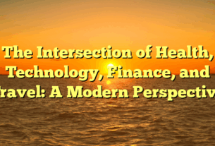 The Intersection of Health, Technology, Finance, and Travel: A Modern Perspective