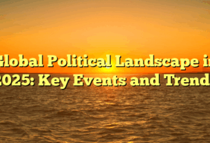 Global Political Landscape in 2025: Key Events and Trends