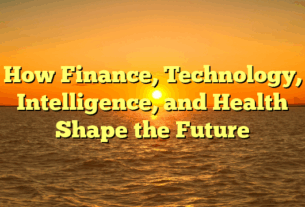 How Finance, Technology, Intelligence, and Health Shape the Future
