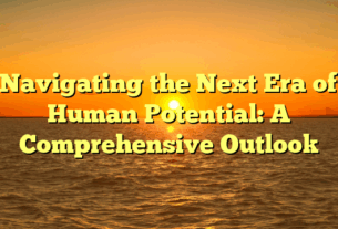 Navigating the Next Era of Human Potential: A Comprehensive Outlook