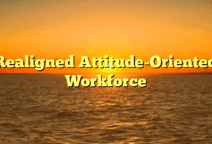 Realigned Attitude-Oriented Workforce