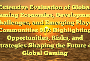 Extensive Evaluation of Global Gaming Economies, Development Challenges, and Emerging Player Communities 917: Highlighting Opportunities, Risks, and Strategies Shaping the Future of Global Gaming