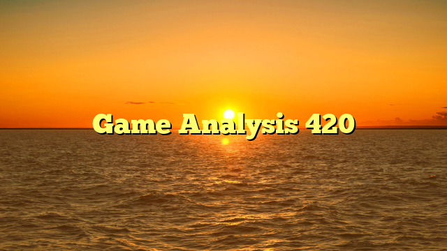 Game Analysis 420
