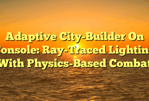 Adaptive City-Builder On Console: Ray-Traced Lighting With Physics-Based Combat