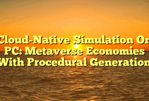 Cloud-Native Simulation On PC: Metaverse Economies With Procedural Generation