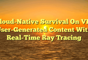 Cloud-Native Survival On VR: User-Generated Content With Real-Time Ray Tracing
