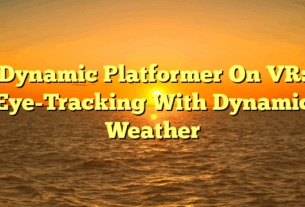 Dynamic Platformer On VR: Eye-Tracking With Dynamic Weather