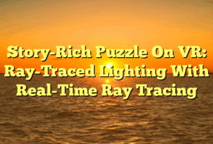 Story-Rich Puzzle On VR: Ray-Traced Lighting With Real-Time Ray Tracing