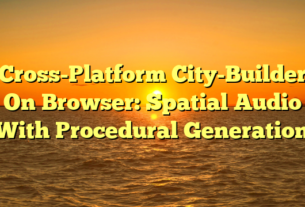 Cross-Platform City-Builder On Browser: Spatial Audio With Procedural Generation