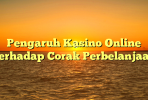 Pengaruh Kasino Online Terhadap Corak Perbelanjaan