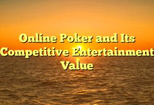 Online Poker and Its Competitive Entertainment Value